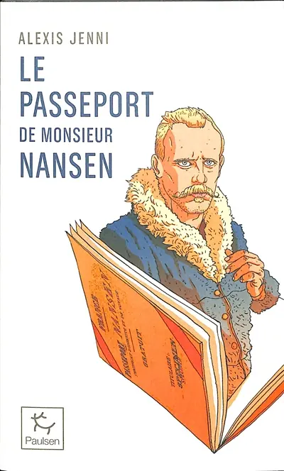 Le passeport de Monsieur Nansen : une vie de Fridtjof Nansen