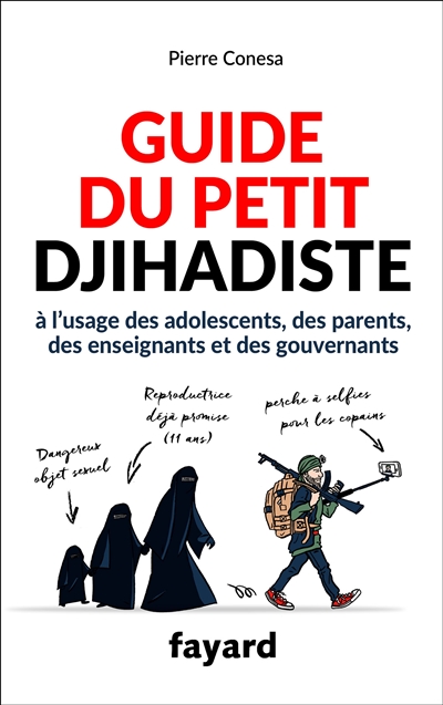 Guide du petit djihadiste : à l'usage des adolescents, des parents, des enseignants et des gouvernants