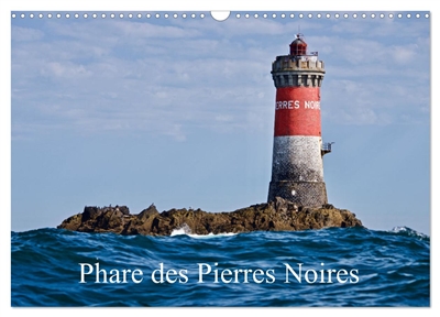 Phare des Pierres Noires (Calendrier mural 2025 DIN A3 vertical), CALVENDO calendrier mensuel : Le phare des Pierres Noires est un phare maritime en Bretagne permettant aux navires de s'engager dans le chenal du Four en évitant les nombreux écueils.