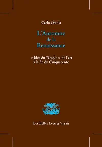 L'automne de la Renaissance : idée du temple de l'art à la fin du Cinquecento