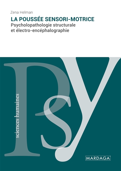 La poussée sensori-motrice : Psycholopathologie structurale et électro-encéphalographie