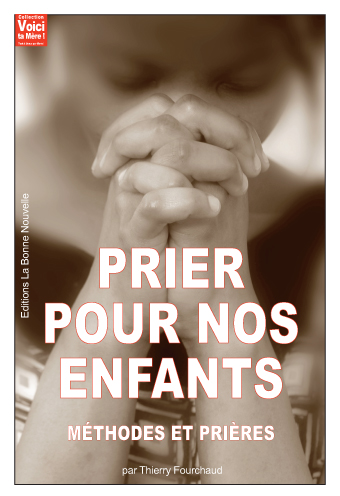 Prier pour nos enfants : méthodes et prières