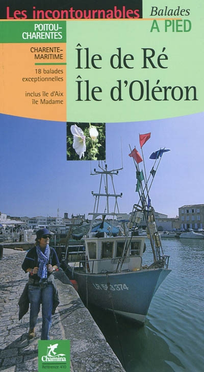 Ile-de-Ré, Ile d'Oléron : 18 balades exceptionnelles, inclus île d'Aix, île Madame
