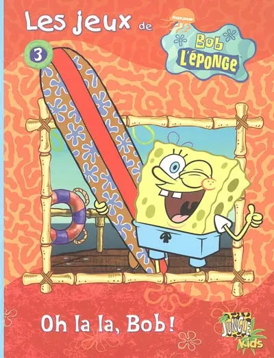 Les jeux de Bob l'éponge. Vol. 3. Oh là, là, Bob !