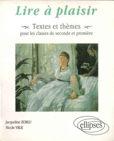 Lire à plaisir : textes et thèmes pour les classes de seconde et première