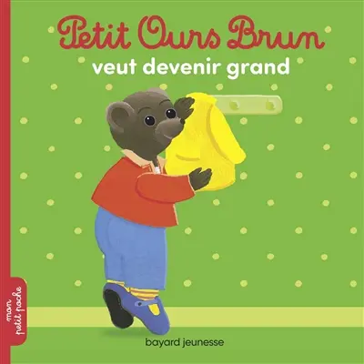 Petit Ours Brun veut devenir grand