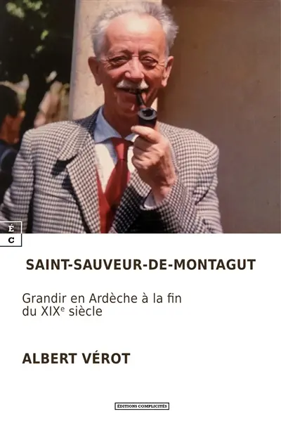 Saint-Sauveur-de-Montagut : grandir en Ardèche à la fin du XIXe siècle Saint-Sauveur-de-Montagut : grandir en Ardèche à la fin du XIXe siècle
