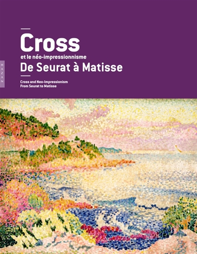 Henri-Edmond Cross et le néo-impressionnisme, de Seurat à Matisse : exposition, Paris, Musée Marmottan Monet, du 20 octobre 2011 au 19 février 2012