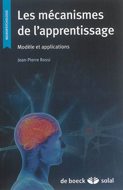 Les mécanismes de l'apprentissage : modèle et applications