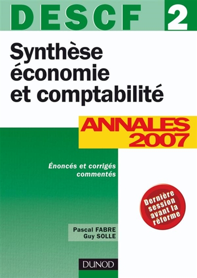 Synthèse économie et comptabilité, DESCF 2 : annales 2007 : énoncés et corrigés commentés