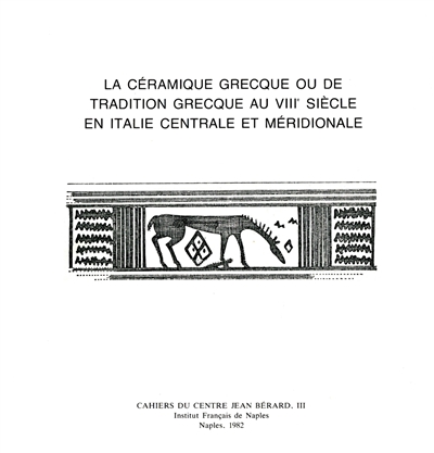 La Céramique grecque : Ou la Tradition grecque au 8e siècle, en Italie centrale ou méridionale