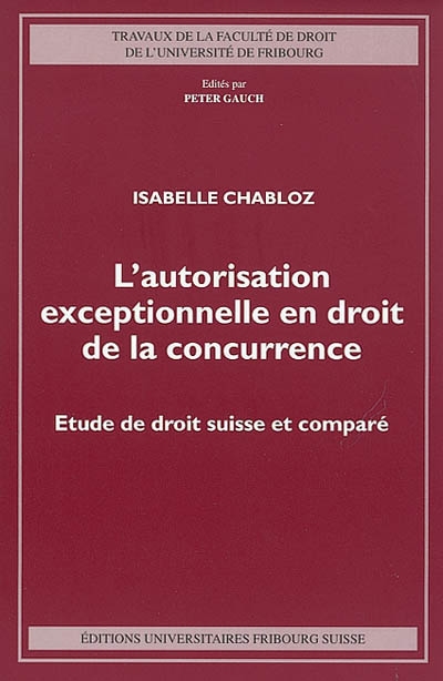 L'autorisation exceptionnelle en droit de la concurrence : étude de droit suisse et comparé