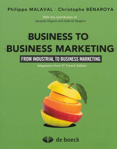 Business to business marketing : from industrial to business marketing
