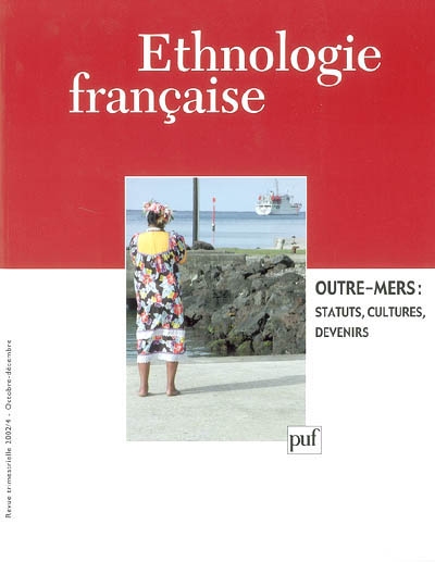 Ethnologie française, n° 4 (2002). Outre-mers : statuts, cultures, devenirs