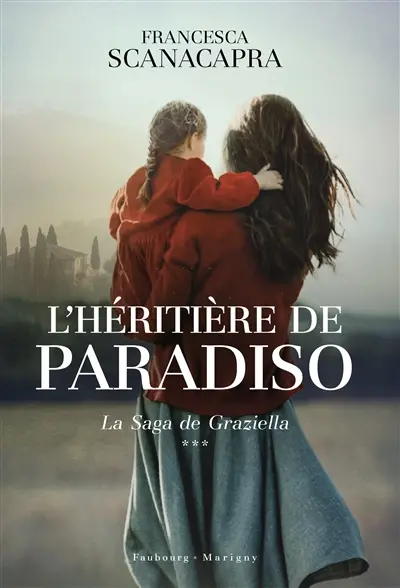 La saga de Graziella. Vol. 3. L'héritière de Paradiso