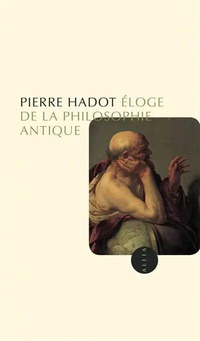 Eloge de la philosophie antique : leçon inaugurale de la Chaire d'histoire de la pensée hellénistique et romaine faite au Collège de France, le vendredi 18 février 1983