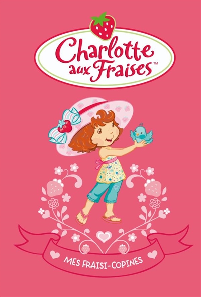 Charlotte aux Fraises - Mes fraisi-copines