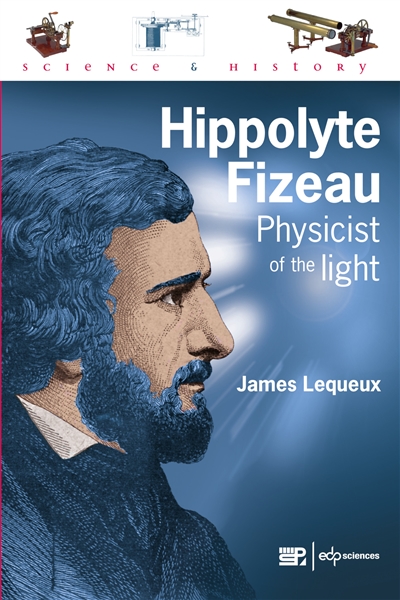 Hippolyte Fizeau : physicist of the light