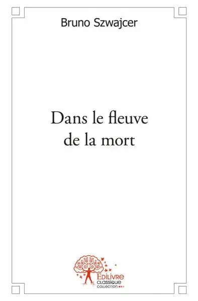 Dans le fleuve de la mort & autres murmures