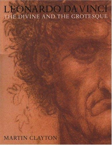 Leonardo Da Vinci The Divine and the Grotesque