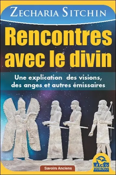 Rencontres avec le divin : une explication des visions, des anges et autres émissaires