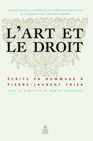 L'art et le droit : écrits en hommage à Pierre-Laurent Frier