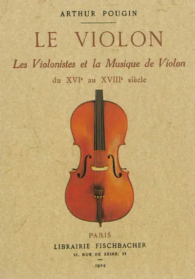 Le violon, les violonistes et la musique de violon du XVIe au XVIIIe siècle