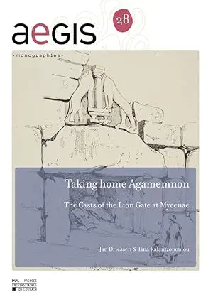 Taking home Agamemnon : the casts of the lion gate at Mycenae