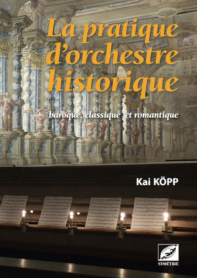 La pratique d'orchestre historique : baroque, classique et romantique