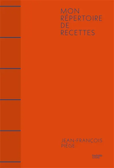 Répertoire de la cuisine de J.-F. Piège