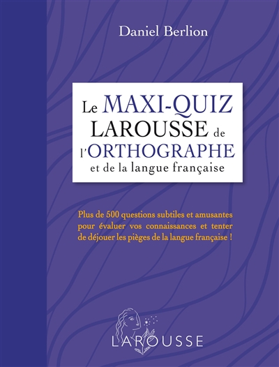 Le maxi-quiz Larousse de l'orthographe et de la langue française