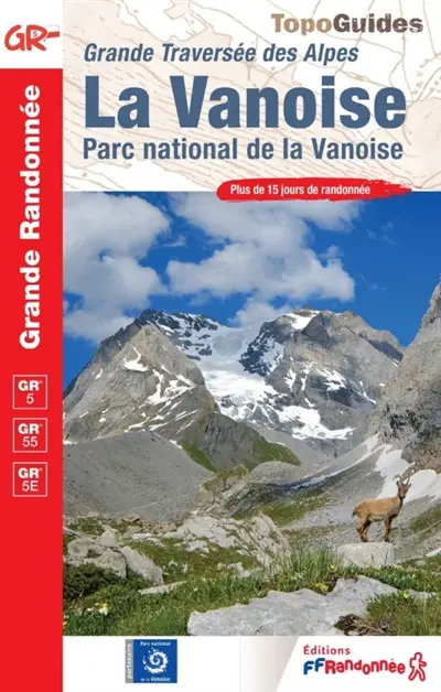 La Vanoise, parc national de la Vanoise : grande traversée des Alpes, GR 5, GR 55, GR 5E : plus de 15 jours de randonnée