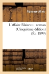 L'affaire Blaireau : roman (Cinquième édition) (Ed.1899)