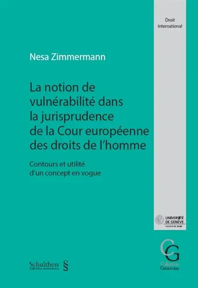 La notion de vulnérabilité dans la jurisprudence de la Cour européenne des droits de l'homme : contours et utilité d'un concept en vogue