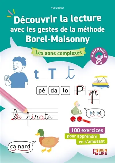 Découvrir la lecture avec les gestes de la méthode Borel-Maisonny, GS maternelle : les sons complexes : 100 exercices pour apprendre en s'amusant Découvrir la lecture avec les gestes de la méthode Borel-Maisonny, GS maternelle : les sons complexes : 100 exercices pour apprendre en s'amusant