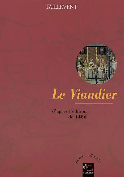 Le viandier : d'après l'édition de 1486