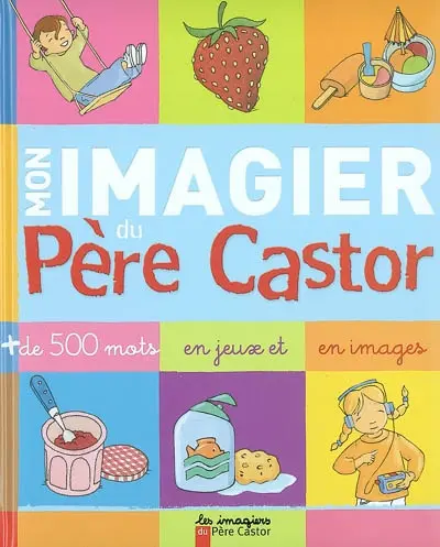 Mon imagier du Père Castor : plus de 500 mots en jeux et en images