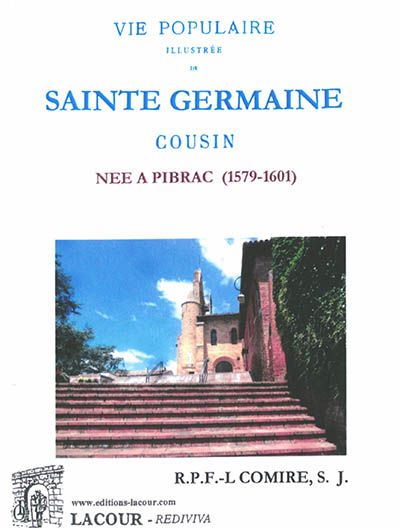 Vie populaire illustrée de sainte Germaine Cousin, née à Pibrac : 1579-1601