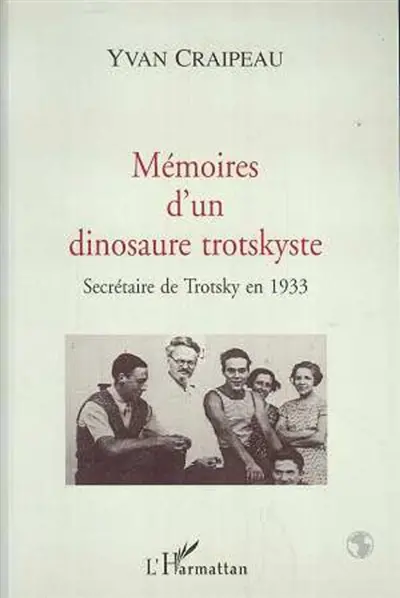 Mémoires d'un dinosaure trotskyste : secrétaire de Trotsky en 1933