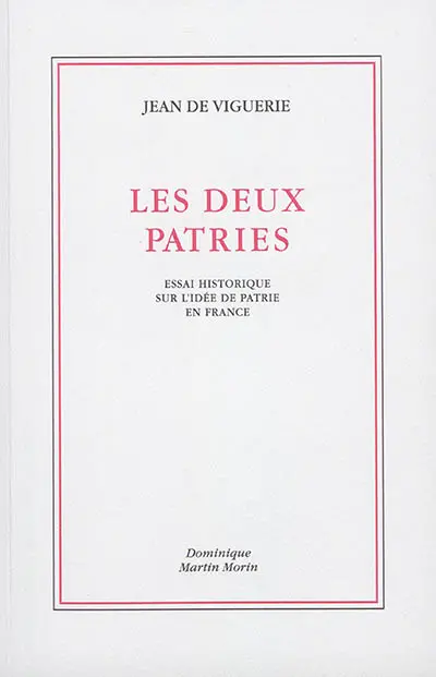 Les deux patries : essai historique sur l'idée de patrie en France