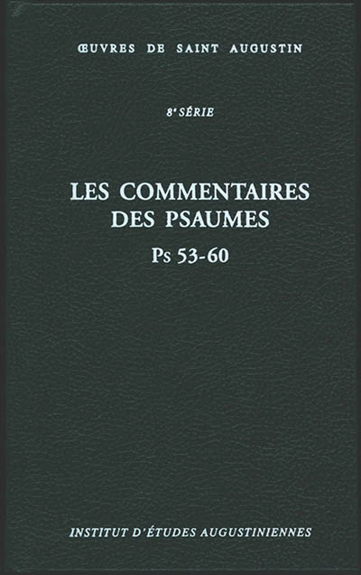 Oeuvres de saint Augustin. Vol. 60. Les commentaires des Psaumes : Ps 53-60. Enarrationes in Psalmos : Ps 53-60 - Augustin