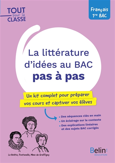 La littérature d'idées au bac pas à pas : un kit complet pour préparer vos cours et captiver vos élèves : français 1re bac