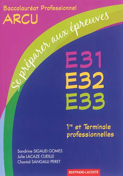 Se préparer aux épreuves E31-E32-E33 : baccalauréat professionnel ARCU, 1re et terminale professionnelles