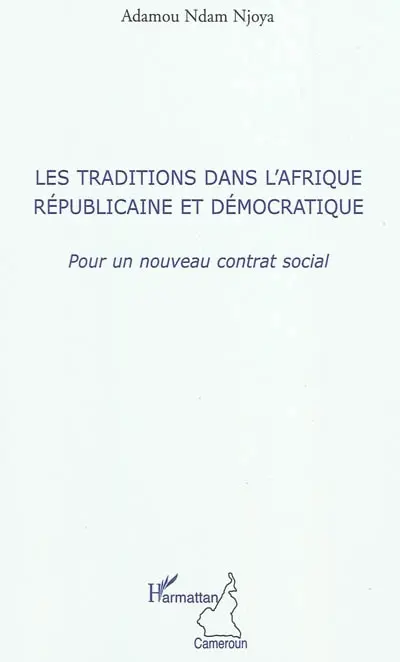 Les traditions dans l'Afrique républicaine et démocratique : pour un nouveau contrat social