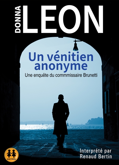 Une enquête du commissaire Brunetti. Un Vénitien anonyme