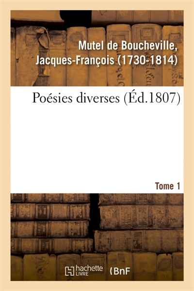 Poésies diverses. Tome 1 :...