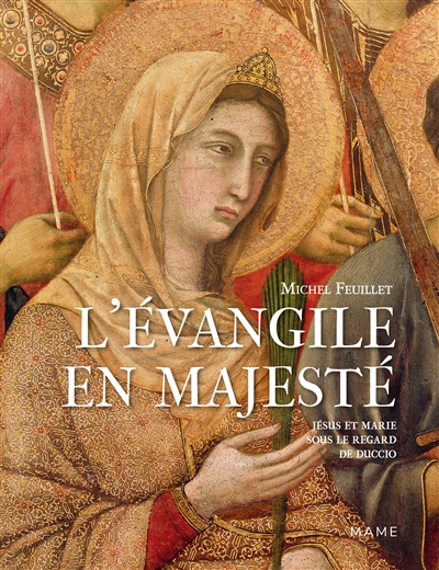 L'Evangile en majesté : Jésus et Marie sous le regard de Duccio (Sienne, 1311)