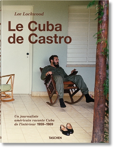 Le Cuba de Castro : un journaliste américain raconte Cuba de l'intérieur : 1959-1969