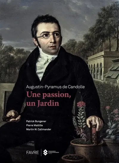 Augustin-Pyramus de Candolle : une passion, un jardin