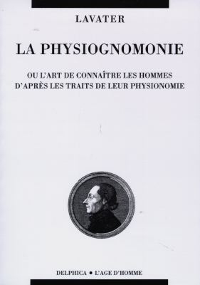 La Physiognomonie ou l'art de connaître les hommes d'après les traits de leur physionomie